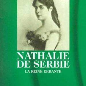 Nathalie de Serbie, la reine errante