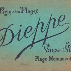 La Reine des Plages Dieppe. Vues de la Ville, Plage, Monuments.