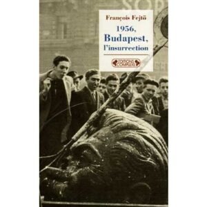 1956, Budapest, l’insurrection – La première révolution anti-tot