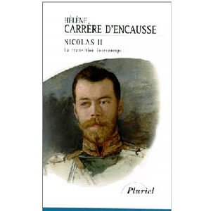 Carrère d’Encausse : NICOLAS II. La transition interrompue