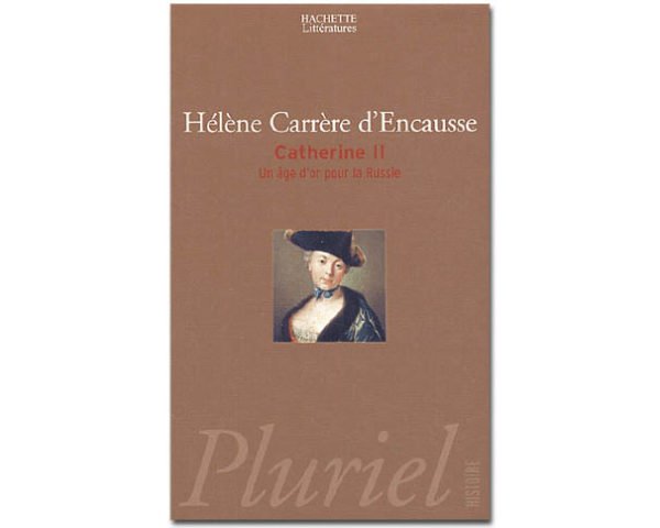 Carrère d'Encausse : Catherine II. Un âge d'or pour la Russie