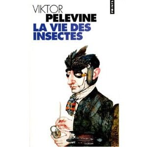 PELEVINE Victor : La vie des insectes