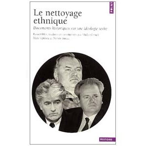 Nettoyage ethnique. Documents historiques sur l’idéologie serbe