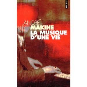 MAKINE Andreï : La Musique d’une vie