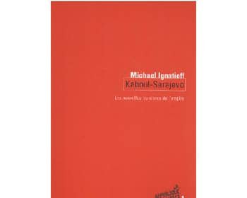 Ignatieff Michael : Kaboul-Sarajevo. Les nouvelles frontières ..