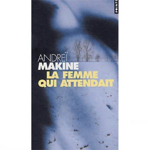 MAKINE Andreï – La Femme qui attendait (Poche)