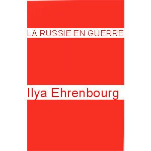 Ehrenbourg Ilya : La Russie en guerre