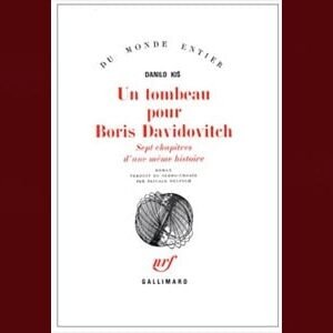 Kis Danilo: Un tombeau pour Boris Davidovitch. Sept chapitres…