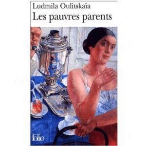 OULITSKAIA Ludmila : Les pauvres parents