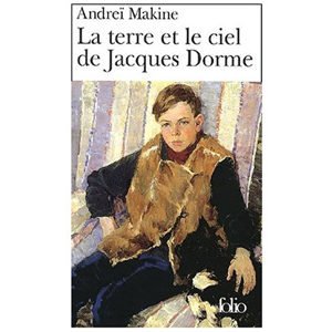 MAKINE Andreï : La terre et le ciel de Jacques Dorme (Poche)