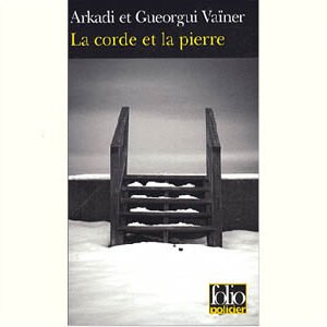 Vaïner Arkadi, Vaïner Gueorgui : La corde et la pierre (Poche)