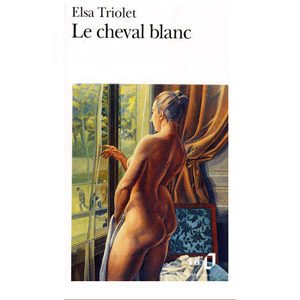 Triolet Elsa (née Ella Kagan) : Le Cheval blanc