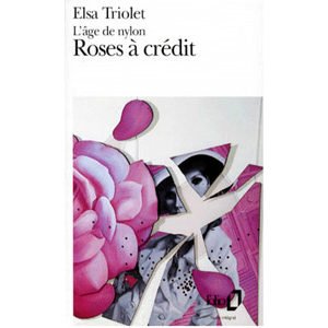 Triolet Elsa  : L’âge de nylon. Tome 1972 : Roses à crédit