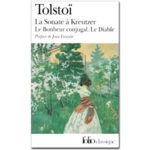 Tolstoï Léon : La Sonate à Kreutzer, Le Bonheur conjugal…