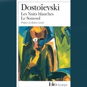 DOSTOIEVSKI : Les Nuits blanches – Le Sous-sol