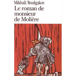 Boulgakov Mikhaïl : LE ROMAN DE MONSIEUR DE MOLIERE