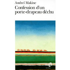 MAKINE Andreï : Confession d’un porte-drapeau déchu