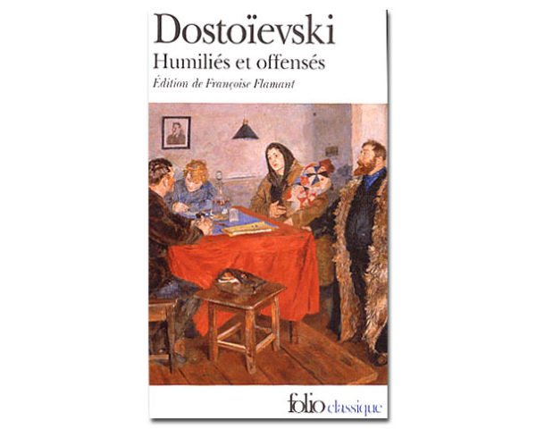 DOSTOIEVSKI : Humiliés et offensés