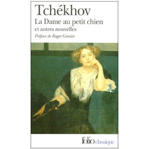 Tchekhov :  La dame au petit chien. Et autres nouvelles