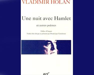 Holan Vladimir  : UNE NUIT AVEC HAMLET ET AUTRES POEMES