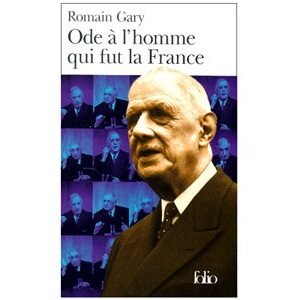 GARY Romain : Ode à l’homme qui fut la France. Général de Gaulle