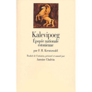 Kalevipoeg. Epopée nationale estonienne