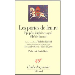 LES PORTES DE FEUTRE. Epopées kirghiz et sagaï , Sibérie du sud