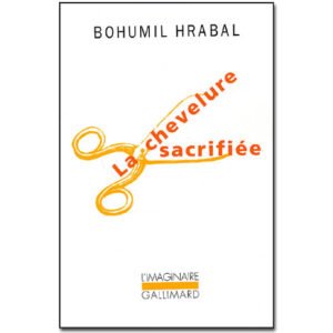 Bohumil Hrabal : La chevelure sacrifiée