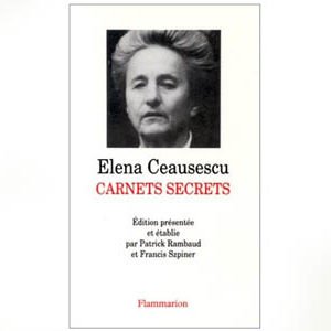 LES CARNETS SECRETS D’ELENA CEAUSESCU