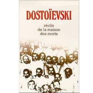 DOSTOIEVSKI : RECITS DE LA MAISON DES MORTS