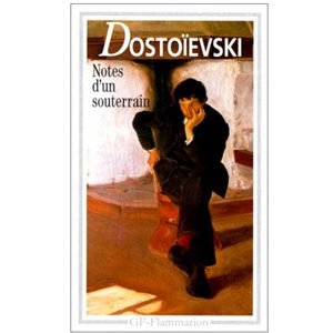 DOSTOIEVSKI : Notes d’un souterrain