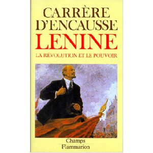 Carrère d’Encausse : Lénine – La révolution et le pouvoir