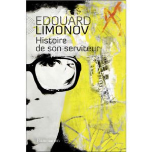 Limonov Edouard : Histoire de son serviteur