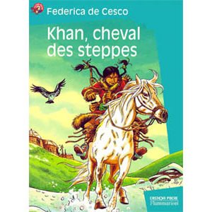 De Cesco Federica : Khan, cheval des steppes