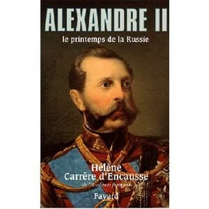 Carrère d’Encausse : Alexandre II – Le printemps de la Russie