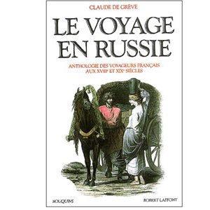 Le voyage en Russie, Anthologie des voyageurs français 18-21 ss