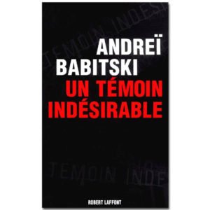 BABITSKI A. : Un témoin indésirable