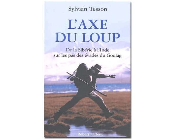 TESSON S.: L'axe du loup... sur les pas des évadés du goulag