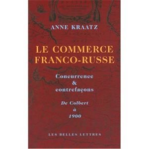 Le commerce franco-russe. Concurrence & contrefaçons, De Colbert