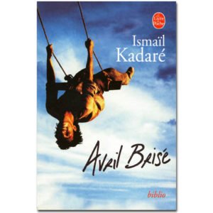 KADARE Ismaïl : Avril brisé