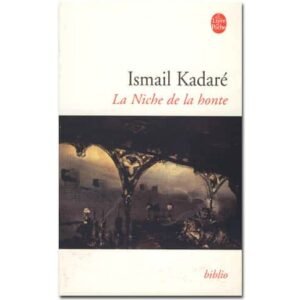 KADARE Ismaïl : La Niche de la honte