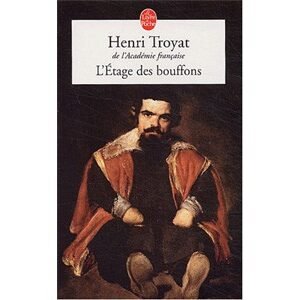 TROYAT Henri : L’étage des bouffons