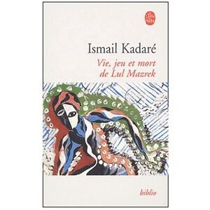 KADARE Ismaïl : Vie, jeu et mort de LuI Mazrek