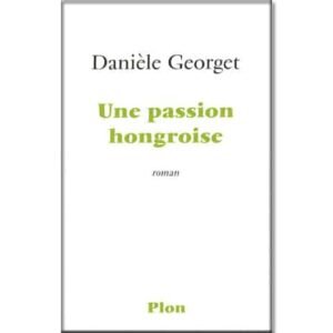 Une passion hongroise (Danièle Georget)