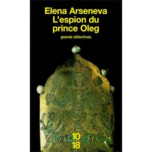 Arseneva Elena : L’espion du prince Oleg