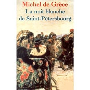 Michel de Grèce : La nuit blanche de Saint-Pétersbourg