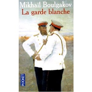 BOULGAKOV : La garde blanche