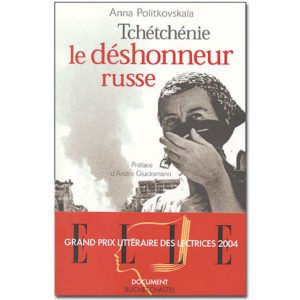 Politkovskaïa Anna : Tchétchénie, le déshonneur russe