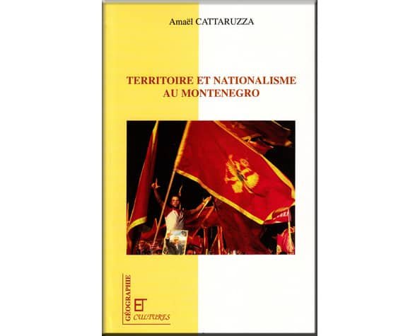 Territoire et nationalisme au Monténégro (Amaël Cattaruzza)