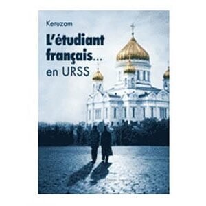 Keruzam : L’étudiant français… en URSS